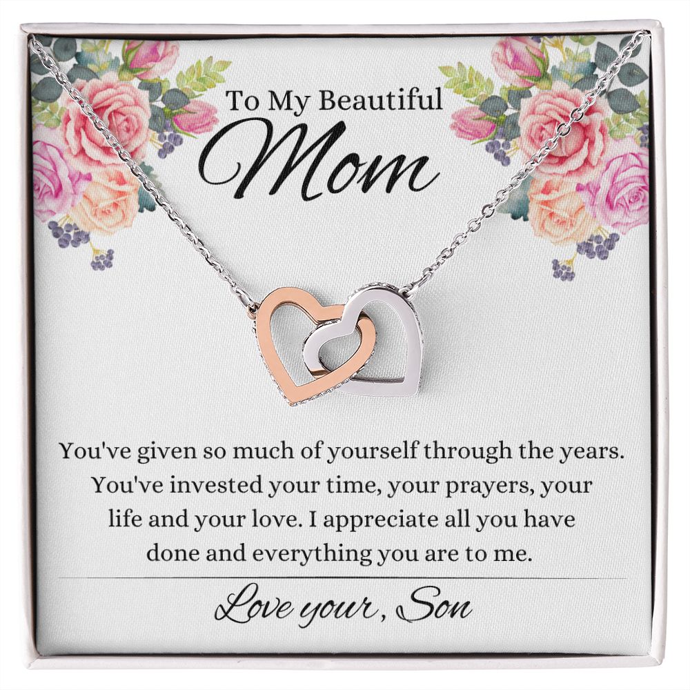 To My Beautiful Mom ~ You've given so much ~ Love Your Son